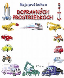 moja prvá kniha o dopravných prostriedkoch